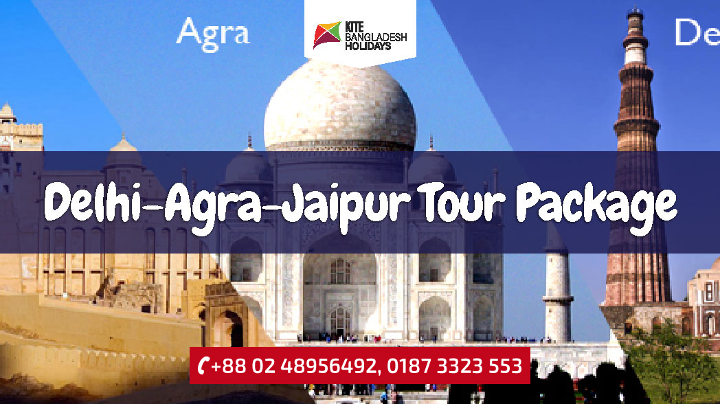 Delhi-Agra-Jaipur-Ajmer Tour Package from Bangladesh
