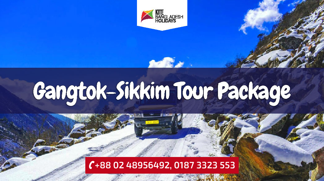 Gangtok-Sikkim Tour Package from Bangladesh